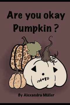 Are You OK Pumpkin: Bist Du OK K?rbis