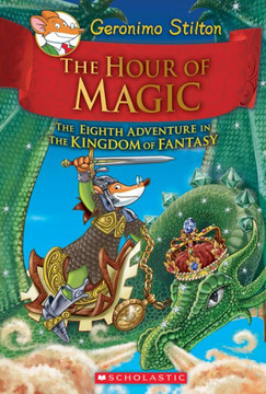 The Hour Of Magic (Geronimo Stilton And The Kingdom Of Fantasy #8) (8)