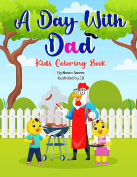 A Day With Dad: Kids Coloring Book A Day With Dad: Kids Coloring Book