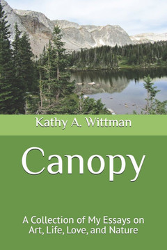 Canopy: A Collection of My Essays on Art, Life, Love, and Nature