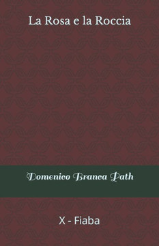 La Rosa e la Roccia: X - Fiaba