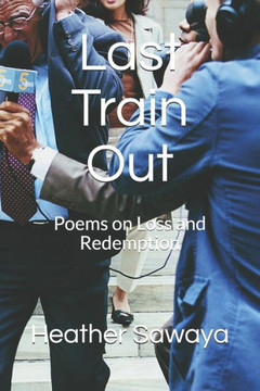 Last Train Out: Poems on Loss and Redemption