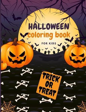 Halloween Coloring Book For Kids: Trick or Treat Coloring Book (Animals, Broom, Ghost, Pumpkins)