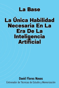La Base: La ?nica habilidad necesaria en la era de la inteligencia artificial