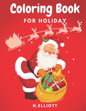 Coloring Book For Holiday: Happy Holiday Coloring Book, Holiday Coloring Pages For Kids 4+, Boys and Girls, Fun And Unique Holiday Coloring Paper