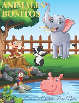 ANIMALES BONITOS - Libro De Colorear Para Ni?os: Animales Marinos, Animales de Granja, Animales de la Selva, Animales del Bosque Y Animales del Circo