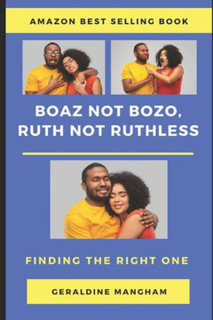 Boaz Not Bozo, Ruth Not Ruthless