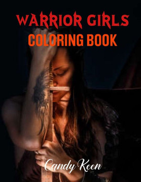 Warrior Girls Coloring Book: Fantasy warrior Girls Portraits, Alluring Portraits - Beautiful Women Coloring Book: Amazing Young Beauty, Gorgeous Gi