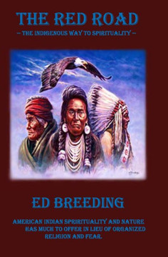 The Red Road: The Indigenous Way to Spirituality