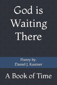 God is Waiting There: A Book of Time
