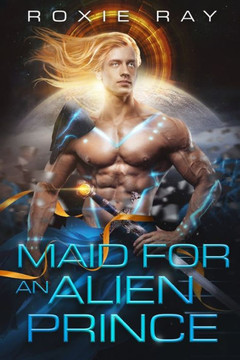 Maid For An Alien Prince: A SciFi Alien Romance