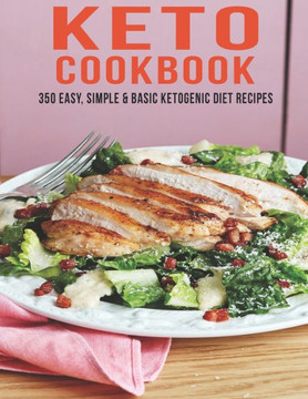 Keto Cookbook: 350 Easy, Simple & Basic Ketogenic Diet Recipes