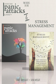 Panic Attacks and Stress Management: 2 Books in 1: Fast Proven Treatment For Panic Attacks, Stress & Anxiety
