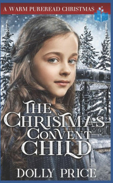 The Christmas Convent Child: A Warm PureRead Christmas