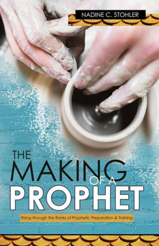 The Making of a Prophet: Rising through the Ranks of Prophetic Preparation & Training