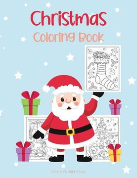 Christmas Coloring Book: Perfect Christmas Gift for Kids and Adults - Beautiful Coloring Pages for Teenagers, Tweens, Boys, Girls