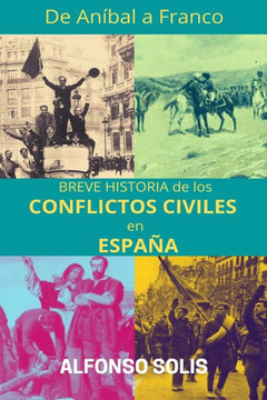 De An?bal a Franco, Breve Historia de los Conflictos Civiles en Espa?a