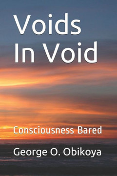 Voids In Void: Consciousness Bared