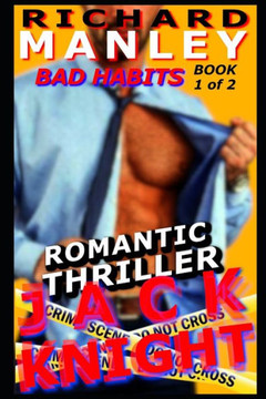 Jack Knight: Bad Habits Book 1 of 2 (Romantic Thriller)