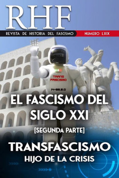 RHF - Revista de Historia del Fascismo: El Fascismo del Siglo XXI (Segunda Parte). Transfascismo Hijo de la Crisis