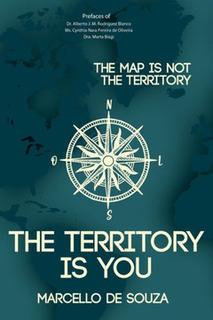 The map is not the territory, the territory is you