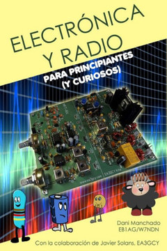 Electr?nica y Radio para principiantes: (Y curiosos)