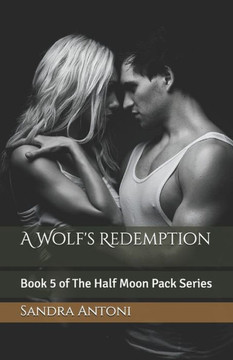 A Wolf's Redemption: Book 5 of The Half Moon Pack Series