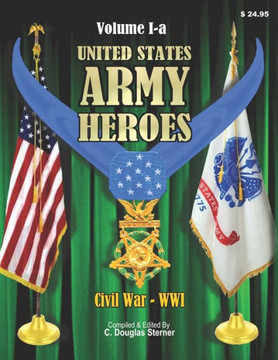 United States Army Heroes - Volume 1-a: Medal of Honor Civil War - WWI