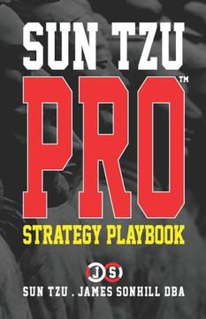 Sun Tzu Pro(tm): Strategy Playbook Sun Tzu Pro(tm): Strategy Playbook