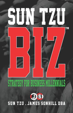 Sun Tzu Biz(tm): Strategy for Business Millennials