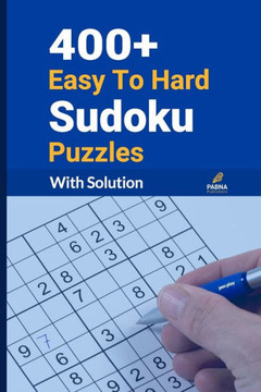 400+ Easy To Hard sudoku puzzles for adults: sudoku puzzle book with solution