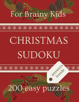 Christmas Sudoku Puzzles for Brainy Kids: Ages 9-12, Sudoku Puzzle Book, 200 Easy Puzzles