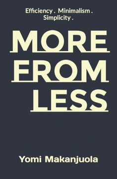 More From Less: Efficiency . Minimalism . Simplicity .
