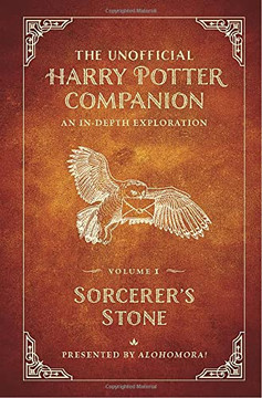 The Unofficial Harry Potter Companion Volume 1: Sorcerer's Stone: An In-Depth Exploration (Sorcerer's Stone, 1)