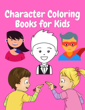 character coloring books for kids: character Coloring Book For Kid