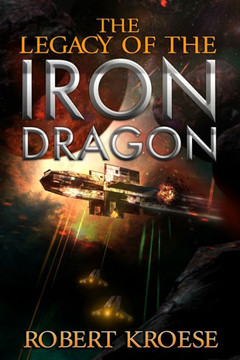The Legacy of the Iron Dragon: An Alternate History Viking Epic