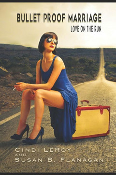 Bullet Proof Marriage: Love on the Run