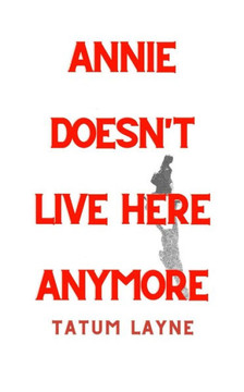 Annie Doesn't Live Here Anymore Annie Doesn't Live Here Anymore