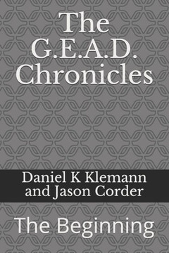 The G.E.A.D. Chronicles: The Beginning