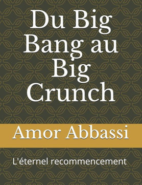 Du Big Bang au Big Crunch: L' ?ternel recommencement