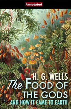 The Food of the Gods and How It Came to Earth Annotated
