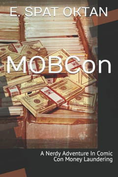 MOBCon: A nerdy adventure in comic con money laundering MOBCon: A nerdy adventure in comic con money laundering