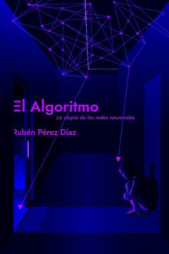 El Algoritmo: La utop?a de las redes neuronales