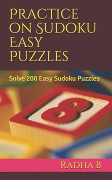 Practice on Sudoku Easy Puzzles: Solve 200 Easy Sudoku Puzzles