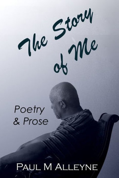 The Story of ME: Poetry and Prose