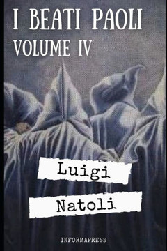 I Beati Paoli - Volume 4: Quarta di 329 pagine del capolavoro di Luigi Natoli + Biografia e analisi
