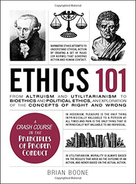 Ethics 101: From Altruism and Utilitarianism to Bioethics and Political Ethics, an Exploration of the Concepts of Right and Wrong (Adams 101) Ethics 101: From Altruism and Utilitarianism to Bioethics and Political Ethics, an Exploration of the Concepts of Right and Wrong (Adams 101)