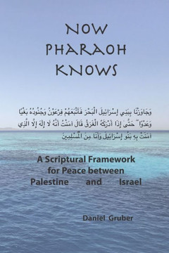 Now Pharaoh Knows: A Scriptural Framework for Peace between Palestine and Israel