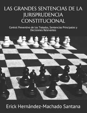 Las Grandes Sentencias de la Jurisprudencia Constitucional: Control Preventivo de los Tratados, Sentencias Principales y Decisiones Relevantes