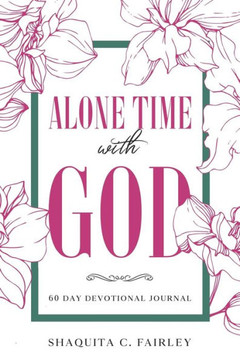 Alone Time with God: 60 Day Devotional Journal
